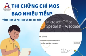 Thi chứng chỉ MOS bao nhiêu tiền - Tổng hợp lệ phí học và thi chi tiết
