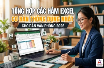 Tổng hợp các hàm Excel cơ bản thông dụng nhất cho dân văn phòng 2026