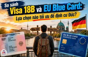 So sánh Visa 18B và EU Blue Card: Lựa chọn nào tối ưu để định cư Đức?