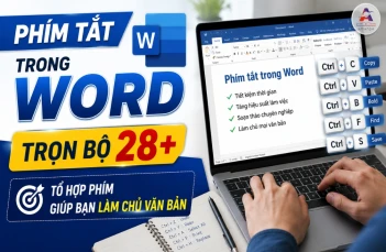 Phím tắt trong Word: Trọn bộ 28+ tổ hợp phím giúp bạn làm chủ văn bản