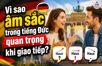 Vì sao âm sắc trong tiếng Đức quan trọng khi giao tiếp?