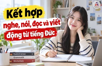 Cách học động từ tiếng Đức dễ nhớ, dùng đúng ngữ cảnh