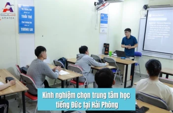Kinh nghiệm chọn trung tâm học tiếng Đức tại Hải Phòng cho người mới Kinh nghiệm chọn trung tâm học tiếng Đức tại Hải Phòng cho người mới
