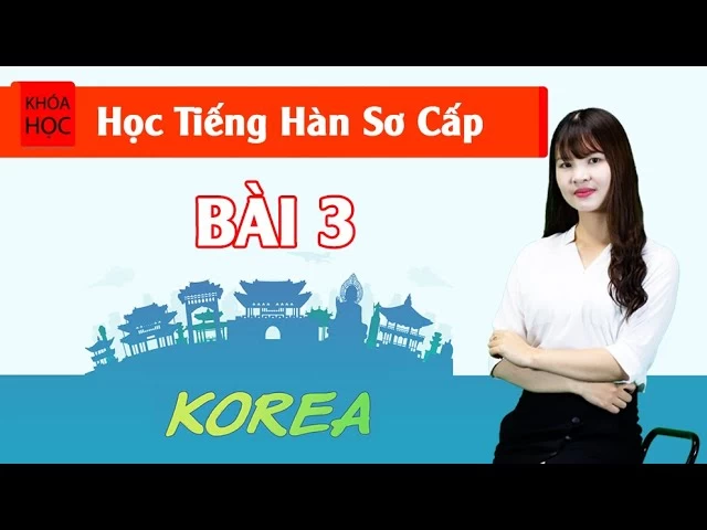 Bài 3 Đặc Điểm Của Tiếng Hàn P1