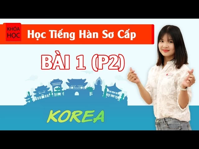 Bài 1 Bảng Chữ Cái Hàn Quốc P2