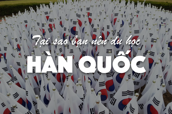 li-do-tai-sao-du-hoc-Han-quoc